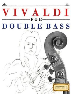 portada Vivaldi for Double Bass: 10 Easy Themes for Double Bass Beginner Book (en Inglés)