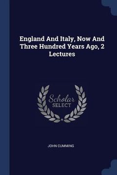portada England And Italy, Now And Three Hundred Years Ago, 2 Lectures (in English)
