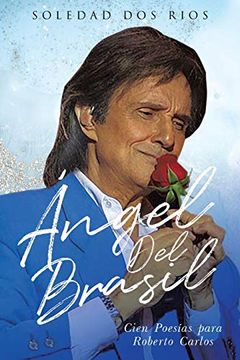 portada Ãngel del Brasil: Cien Poesías Para Roberto Carlos (in English)