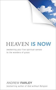 portada Heaven Is Now: Awakening Your Five Spiritual Senses to the Wonders of Grace