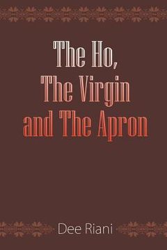 portada The Ho, The Virgin and The Apron (en Inglés)