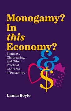 portada Monogamy? in This Economy?: Finances, Childrearing, and Other Practical Concerns of Polyamory
