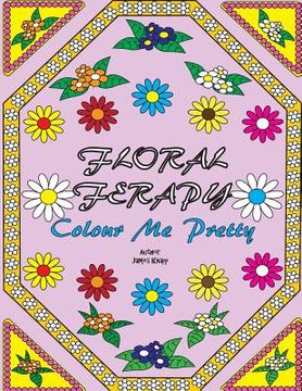 portada Floral Ferapy: An Adult Coloring Book Filled With Unique Stress Relieving Abstract Flower, Landscapes, Floral Pattern And Mandala Des