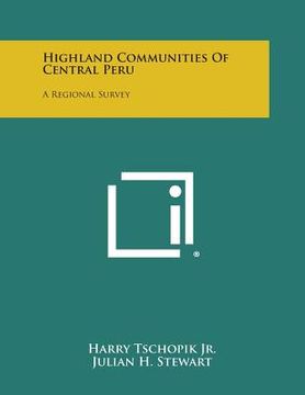 portada Highland Communities of Central Peru: A Regional Survey (en Inglés)