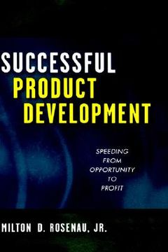 portada successful product development: speeding from opportunity to profit (en Inglés)