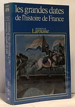 portada Les Grandes Dates de L'histoire de France: Événements Politiques, Faits Économiques et Sociaux, Civilisation