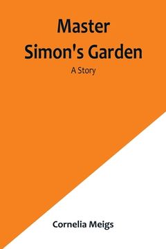 portada Master Simon's Garden: A Story (in English)