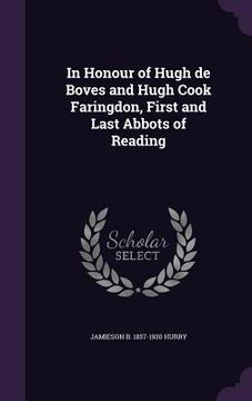 portada In Honour of Hugh de Boves and Hugh Cook Faringdon, First and Last Abbots of Reading (in English)