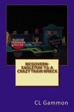 portada McGovern-Eagleton '72: A Crazy Train Wreck