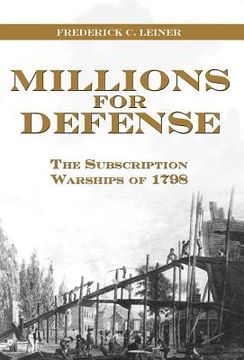 portada Millions for Defense: The Subscription Warships of 1798 (en Inglés)