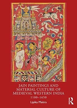 portada Jain Paintings and Material Culture of Medieval Western India: 1100–1650 (en Inglés)