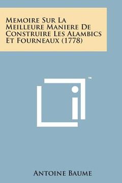 portada Memoire Sur La Meilleure Maniere de Construire Les Alambics Et Fourneaux (1778) (in French)