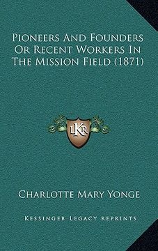 portada pioneers and founders or recent workers in the mission field (1871) (in English)