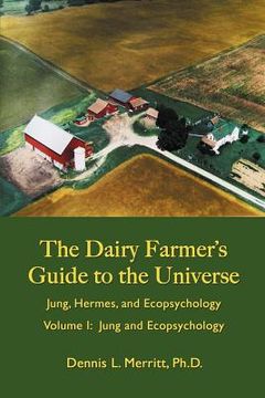 portada jung and ecopsychology: the dairy farmer`s guide to the universe volume i (en Inglés)