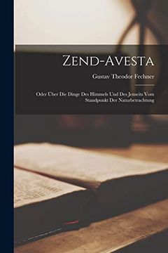 portada Zend-Avesta: Oder Über die Dinge des Himmels und des Jenseits vom Standpunkt der Naturbetrachtung (en Alemán)
