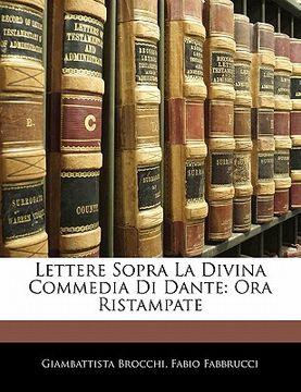 portada Lettere Sopra La Divina Commedia Di Dante: Ora Ristampate (in Italian)