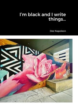 I'm black and I write things... (en Inglés)