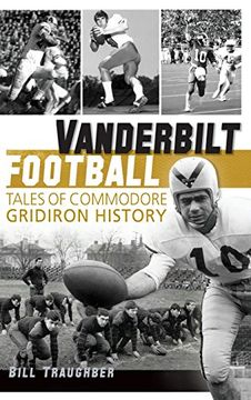 portada Vanderbilt Football: Tales of Commodore Gridiron History (en Inglés)