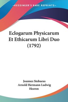 portada Eclogarum Physicarum Et Ethicarum Libri Duo (1792) (en Latin)