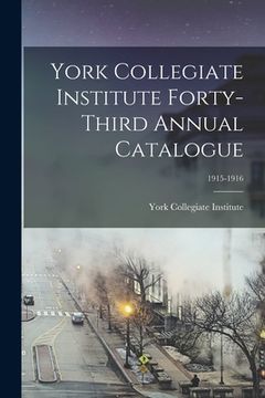 portada York Collegiate Institute Forty-third Annual Catalogue; 1915-1916 (en Inglés)