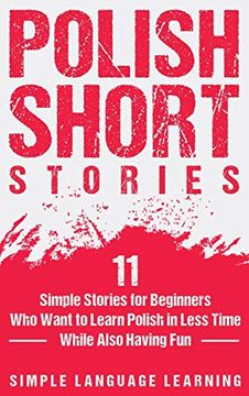 portada Polish Short Stories: 11 Simple Stories for Beginners who Want to Learn Polish in Less Time While Also Having fun (en Inglés)