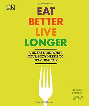 portada Eat Better, Live Longer: Understand What Your Body Needs to Stay Healthy