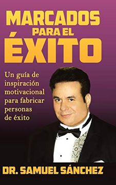 portada Marcados Para el Éxito: Un Guía de Inspiración Motivacional Para Fabricar Personas de Éxito (in Spanish)
