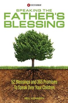 portada Speaking The Father's Blessing: 52 Blessings and 365 Promises To Speak Over Your Children