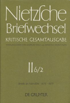 portada Nietzsche Briefwechsel, Zweite Abteilung, Sechster Band: Briefe an Friedrich Nietzsche Januar 1875 - Dezember 1879, Zweiter Halbband. Nietzsche Briefwechsel: Kritische Gesamtausgabe. (en Alemán)