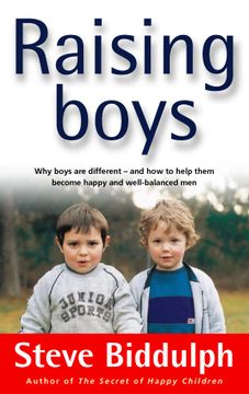 portada Raising Boys - why Boys are Different-And how to Help Them Become Happy and Well-Balanced men 