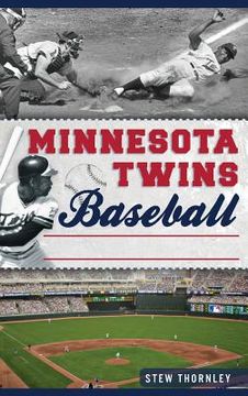 portada Minnesota Twins Baseball: Hardball History on the Prairie (en Inglés)