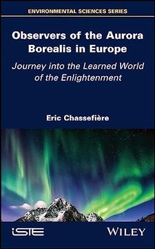 portada Observers of the Aurora Borealis in Europe: Journey Into the Learned World of the Enlightenment (Environmental Sciences) (en Inglés)