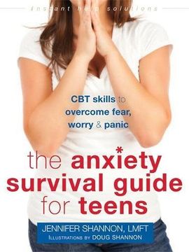 portada The Anxiety Survival Guide for Teens: CBT Skills to Overcome Fear, Worry, and Panic (The Instant Help Solutions Series)