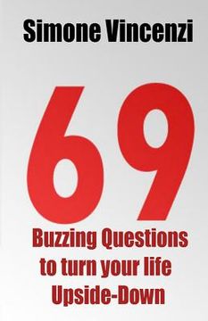 portada 69 Buzzing Question to turn your life Upside-Down: 69 Buzzing Question to turn your life Upside-Down (en Inglés)