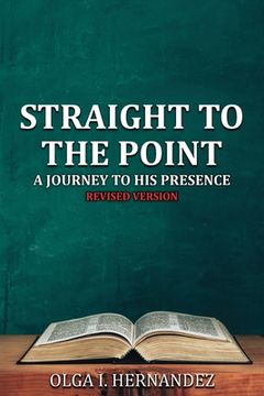 portada Straight to the Point: A Journey to His Presence (en Inglés)