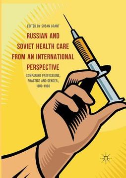 portada Russian and Soviet Health Care from an International Perspective: Comparing Professions, Practice and Gender, 1880-1960 (en Inglés)