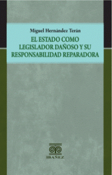portada EL ESTADO COMO LEGISLADOR DAÑOSO Y SU RESPONSABILIDAD REPARADORA (in Spanish)