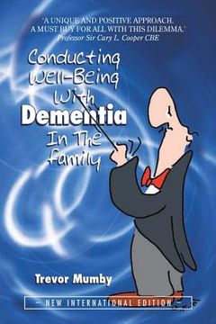 portada Conducting Well-Being With Dementia In The Family: New International Edition (en Inglés)
