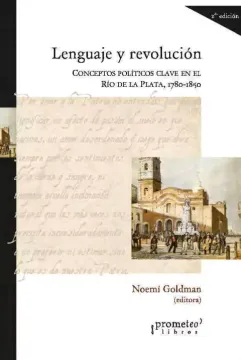 portada Lenguaje y Revolucion Conceptos Politicos Clave en el rio de la Plata 1780-1850 (2 Edicion