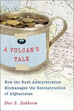 portada A Vulcan's Tale: How the Bush Administration Mismanaged the Reconstruction of Afghanistan (en Inglés)