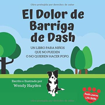portada El Dolor de Barriga de Dash: Un Libro Para Niños que no Pueden o no Quieren Hacer Popo. (in Spanish)