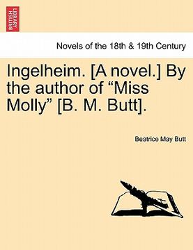 portada ingelheim. [a novel.] by the author of "miss molly" [b. m. butt]. (en Inglés)