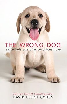 portada The Wrong Dog: An Unlikely Tale of Unconditional Love