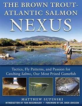 portada The Brown Trout-Atlantic Salmon Nexus: Tactics, fly Patterns, and the Passion for Catching Salmon, our Most Prized Gamefish (en Inglés)