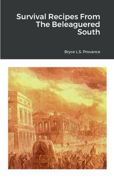 portada Survival Recipes From The Beleaguered South (en Inglés)