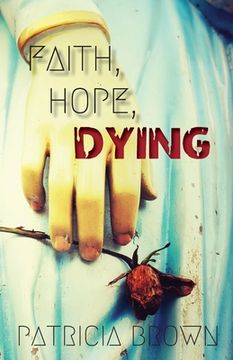 portada Faith, Hope, Dying (en Inglés)