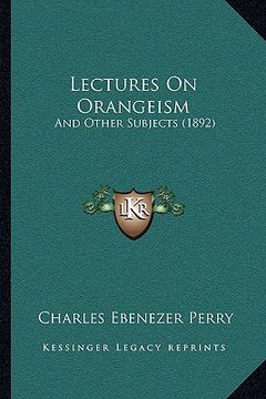 portada lectures on orangeism: and other subjects (1892) (in English)