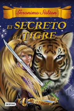 portada El Secreto del Tigre: Las Trece Espadas 3 (Geronimo Stilton) (in Spanish)