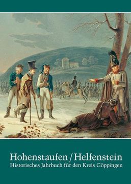 portada Hohenstaufen/Helfenstein. Historisches Jahrbuch für den Kreis Göppingen / Hohenstaufen/Helfenstein. Historisches Jahrbuch für den Kreis Göppingen 21 (en Alemán)