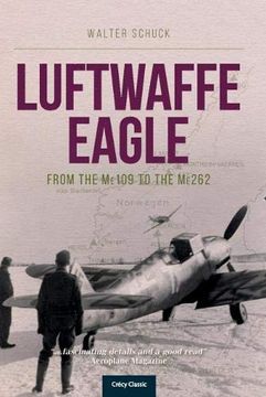 portada Luftwaffe Eagle: From the Me109 to the Me262 (en Inglés)